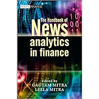 The Handbook of News Analytics in Finance (The Wiley Finance Series 589) The Handbook of News Analytics in Finance (The Wiley Finance Series 589) Kindle Hardcover