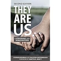 They Are Us: Lutherans and Immigration, Second Edition They Are Us: Lutherans and Immigration, Second Edition Paperback Kindle