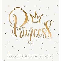 Princess: Baby Shower Guest Book with Girl Gold Royal Crown Theme, Personalized Wishes for Baby & Advice for Parents, Sign In, Gift Log, and Keepsake Photo Pages (Hardback) Princess: Baby Shower Guest Book with Girl Gold Royal Crown Theme, Personalized Wishes for Baby & Advice for Parents, Sign In, Gift Log, and Keepsake Photo Pages (Hardback) Hardcover