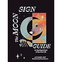 The Moon Sign Guide: An Astrological Look at Your Inner Life The Moon Sign Guide: An Astrological Look at Your Inner Life Hardcover Kindle