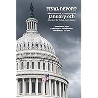 The January 6th Report: The final report of the bipartisan House Select Committee to Investigate the January 6th Attack on the United States Capitol The January 6th Report: The final report of the bipartisan House Select Committee to Investigate the January 6th Attack on the United States Capitol Kindle