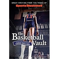 Sports Illustrated The Basketball Vault: Great Writing from the Pages of Sports Illustrated Sports Illustrated The Basketball Vault: Great Writing from the Pages of Sports Illustrated Hardcover Kindle