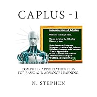 CAplus: Computer Appreciation for Basic and Advance Learning CAplus: Computer Appreciation for Basic and Advance Learning Paperback Kindle