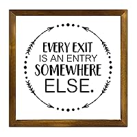 Wooden Sign Every Exit is an Entry Somewhere Else Framed Wood Plaques Inspirational Family Phrase Abstract Family Wall Decorations for Home Living Room Farmhouse Gifts 12x12in