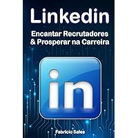 LinkedIn: Encantar Recrutadores & Prosperar na Carreira (Portuguese Edition) LinkedIn: Encantar Recrutadores & Prosperar na Carreira (Portuguese Edition) Kindle Paperback