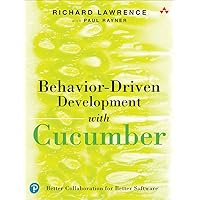 Behavior-Driven Development with Cucumber: Better Collaboration for Better Software Behavior-Driven Development with Cucumber: Better Collaboration for Better Software Kindle Paperback