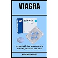 VIAGRA: Perfect Guide That Gives Answer To Erectile Dysfunction Treatment