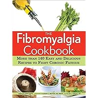 The Fibromyalgia Cookbook: More than 140 Easy and Delicious Recipes to Fight Chronic Fatigue The Fibromyalgia Cookbook: More than 140 Easy and Delicious Recipes to Fight Chronic Fatigue Paperback