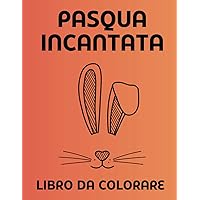 Pasqua incantata: libro da colorare (Italian Edition)