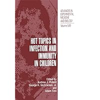 Hot Topics in Infection and Immunity in Children (Advances in Experimental Medicine and Biology Book 549) Hot Topics in Infection and Immunity in Children (Advances in Experimental Medicine and Biology Book 549) Kindle Hardcover Paperback