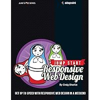 Jump Start Responsive Web Design: Get Up to Speed With Responsive Web Design in a Weekend Jump Start Responsive Web Design: Get Up to Speed With Responsive Web Design in a Weekend Paperback