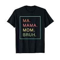 Ma Mama Mommy Mom Bruh Retro Women Grandma Cute Mothers Day T-Shirt