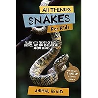 All Things Snakes For Kids: Filled With Plenty of Facts, Photos, and Fun to Learn all About Snakes All Things Snakes For Kids: Filled With Plenty of Facts, Photos, and Fun to Learn all About Snakes Paperback Kindle Hardcover