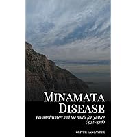 Minamata Disease: Poisoned Waters and the Battle for Justice (1932-1968) Minamata Disease: Poisoned Waters and the Battle for Justice (1932-1968) Paperback