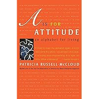 A Is for Attitude: An Alphabet for Living A Is for Attitude: An Alphabet for Living Paperback Hardcover Audio, Cassette