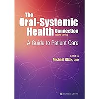 The Oral-Systemic Health Connection: A Guide to Patient Care The Oral-Systemic Health Connection: A Guide to Patient Care Paperback Kindle