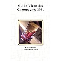 Guide Véron des Champagnes 2011 (French Edition) Guide Véron des Champagnes 2011 (French Edition) Paperback