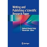Writing and Publishing a Scientific Research Paper Writing and Publishing a Scientific Research Paper Kindle Hardcover Paperback
