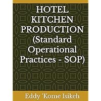 HOTEL KITCHEN PRODUCTION (Standard Operational Practices - SOP) HOTEL KITCHEN PRODUCTION (Standard Operational Practices - SOP) Hardcover Kindle Paperback