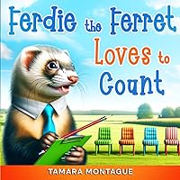 FERDIE THE FERRET LOVES TO COUNT: Learn to Count From 1-20 With Entertaining Rhymes and Colorful Pictures