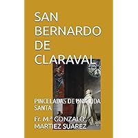 SAN BERNARDO DE CLARAVAL: PINCELADAS DE UNA VIDA SANTA (Spanish Edition)