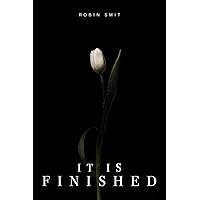 It Is Finished It Is Finished Kindle Paperback