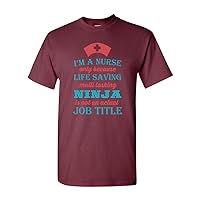 I'm A Nurse Only Because Life Saving Multi Tasking Ninja Funny DT Adult T-Shirt Tee