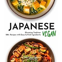 Japanese Vegan Cookbook: 100+ Japanese Plant-Based Comfort, Traditional Home Cooking with Easy Ingredients (Taste of Vegan) Japanese Vegan Cookbook: 100+ Japanese Plant-Based Comfort, Traditional Home Cooking with Easy Ingredients (Taste of Vegan) Paperback