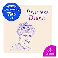 The Inspiring Tale of Princess Diana (Inspiring Tales) The Inspiring Tale of Princess Diana (Inspiring Tales) Paperback Kindle