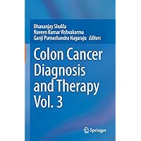 Colon Cancer Diagnosis and Therapy Vol. 3 Colon Cancer Diagnosis and Therapy Vol. 3 Kindle Hardcover