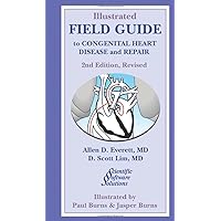 Illustrated Field Guide to Congenital Heart Disease And Repair Illustrated Field Guide to Congenital Heart Disease And Repair Paperback Spiral-bound