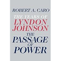 The Passage of Power: The Years of Lyndon Johnson The Passage of Power: The Years of Lyndon Johnson Audible Audiobook Paperback Kindle Hardcover Audio CD