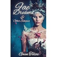 Fae Dreams & Other Schemes: A fantasy short story collection (GT Story Collections)