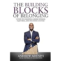 The Building Blocks of Belonging: 5 Steps to Creating a Diverse, Equitable, and Inclusive Culture The Building Blocks of Belonging: 5 Steps to Creating a Diverse, Equitable, and Inclusive Culture Paperback Kindle Hardcover