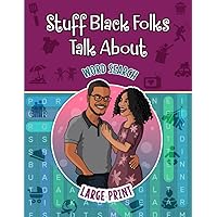 Stuff Black Folks Talk About Word Search - An African American Puzzle Book for Adults, Seniors, and Teens: On Big Mama's Front Porch, the Barber Shop, ... Celebration of Black African American Life) Stuff Black Folks Talk About Word Search - An African American Puzzle Book for Adults, Seniors, and Teens: On Big Mama's Front Porch, the Barber Shop, ... Celebration of Black African American Life) Paperback