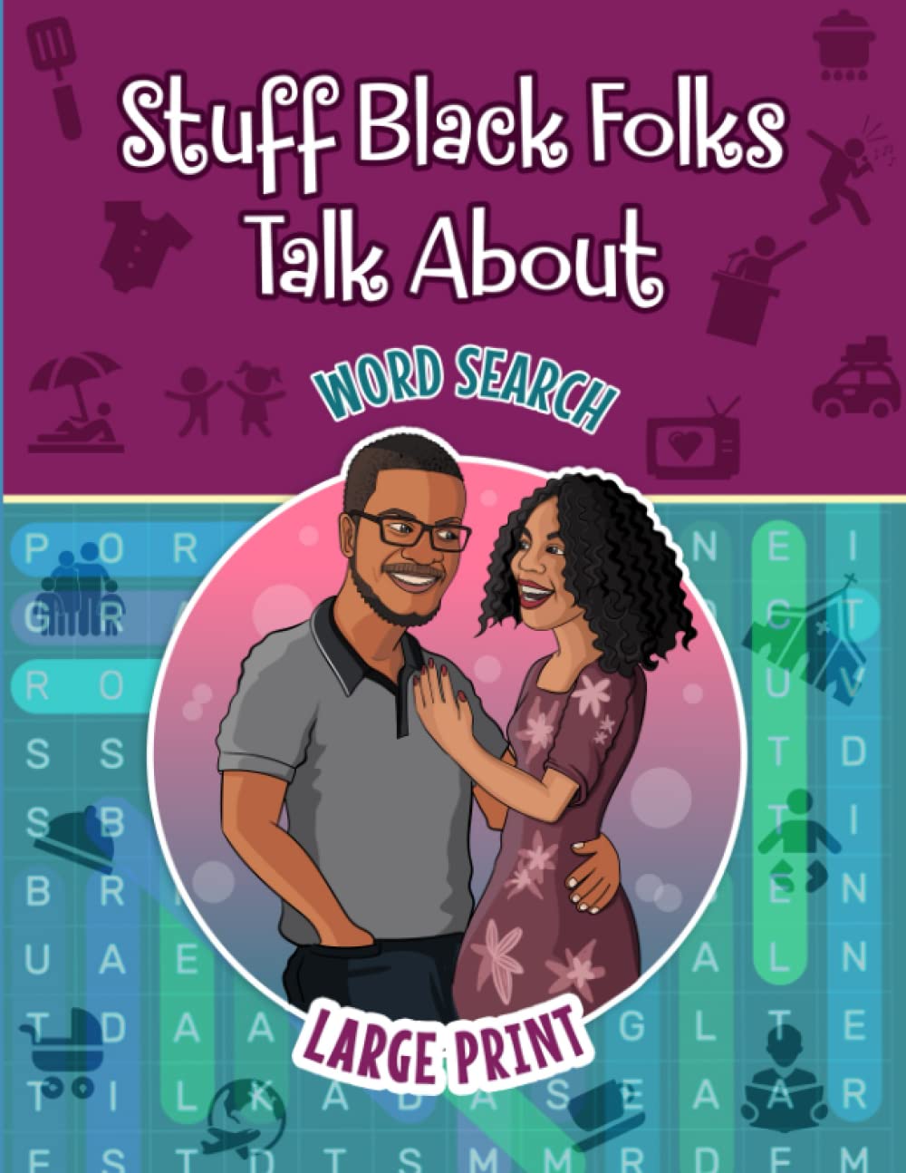 Stuff Black Folks Talk About Word Search - An African American Puzzle Book for Adults, Seniors, and Teens: On Big Mama's Front Porch, the Barber Shop, ... Celebration of Black African American Life)
