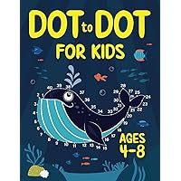 Dot to Dot for Kids Ages 4-8: 100 Fun Connect the Dots Puzzles for Children - Activity Book for Learning - Age 4-6, 6-8 Year Olds (Dot to Dot Books for Children) Dot to Dot for Kids Ages 4-8: 100 Fun Connect the Dots Puzzles for Children - Activity Book for Learning - Age 4-6, 6-8 Year Olds (Dot to Dot Books for Children) Paperback