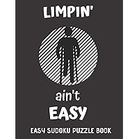 Limpin' Ain't Easy: 100 Sudoku Puzzles Large Print | Perfect Knee Surgery Recovery Gift For Women, Men, Teens and Kids - Get Well Soon Activity & ... Activities While Recovering From Surgery Limpin' Ain't Easy: 100 Sudoku Puzzles Large Print | Perfect Knee Surgery Recovery Gift For Women, Men, Teens and Kids - Get Well Soon Activity & ... Activities While Recovering From Surgery Paperback