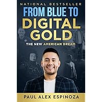 From Blue to Digital Gold: The New American Dream From Blue to Digital Gold: The New American Dream Kindle Audible Audiobook Paperback Hardcover
