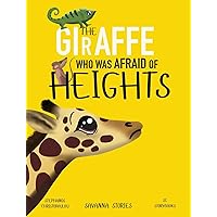 The Giraffe Who Was Afraid of Heights: A fun rhyming children's book about facing your fears (SAVANNA STORIES) The Giraffe Who Was Afraid of Heights: A fun rhyming children's book about facing your fears (SAVANNA STORIES) Kindle Paperback