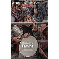 The Specter of Famine: How Gaza’s food shortages are pushing families to the brink (Worldcrunch Magazine Book 9)