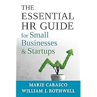 The Essential HR Guide for Small Businesses and Startups: Best Practices, Tools, Examples, and Online Resources The Essential HR Guide for Small Businesses and Startups: Best Practices, Tools, Examples, and Online Resources Paperback Kindle