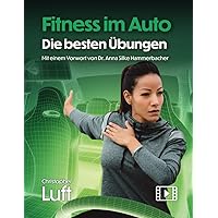 Fitness im Auto - Die besten Übungen: Mit einem Vorwort von Dr. Anna Silke Hammerbacher (Fitness - Die besten Übungen:, Band 4) Fitness im Auto - Die besten Übungen: Mit einem Vorwort von Dr. Anna Silke Hammerbacher (Fitness - Die besten Übungen:, Band 4) Paperback Kindle Edition