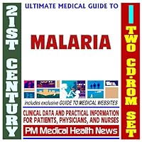 21st Century Ultimate Medical Guide to Malaria - Authoritative Clinical Information for Physicians and Patients (Two CD-ROM Set)