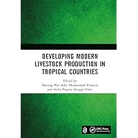 Developing Modern Livestock Production in Tropical Countries: Proceedings of the 5th Animal Production International Seminar (APIS 2022), Malang, Indonesia, 10 November 2022 Developing Modern Livestock Production in Tropical Countries: Proceedings of the 5th Animal Production International Seminar (APIS 2022), Malang, Indonesia, 10 November 2022 Kindle Hardcover