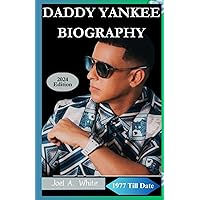 DADDY YANKEE BIOGRAPHY: The King of Reggaeton: His Rise and the Globalization of Latin Urban Music
