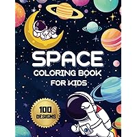 Space Coloring Book for Kids: Astronauts, Spaceships, Universe