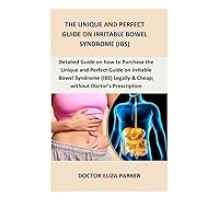 The Unique and Perfect Guide On Irritable Bowel Syndrome (IBS): Detailed guide on how to Purchase THE UNIQUE AND PERFECT GUIDE ON IRRITABLE BOWEL ... & Cheap; Without Doctor’s Prescription The Unique and Perfect Guide On Irritable Bowel Syndrome (IBS): Detailed guide on how to Purchase THE UNIQUE AND PERFECT GUIDE ON IRRITABLE BOWEL ... & Cheap; Without Doctor’s Prescription Paperback