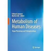 Metabolism of Human Diseases: Organ Physiology and Pathophysiology Metabolism of Human Diseases: Organ Physiology and Pathophysiology eTextbook Paperback
