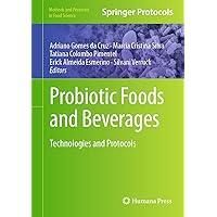 Probiotic Foods and Beverages: Technologies and Protocols (Methods and Protocols in Food Science) Probiotic Foods and Beverages: Technologies and Protocols (Methods and Protocols in Food Science) Kindle Hardcover